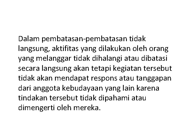 Dalam pembatasan-pembatasan tidak langsung, aktifitas yang dilakukan oleh orang yang melanggar tidak dihalangi atau