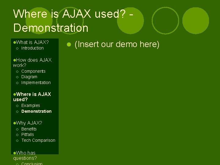 Where is AJAX used? Demonstration l. What ¡ Introduction l. How work? ¡ ¡ Where is AJAX used? Demonstration l. What ¡ Introduction l. How work? ¡ ¡