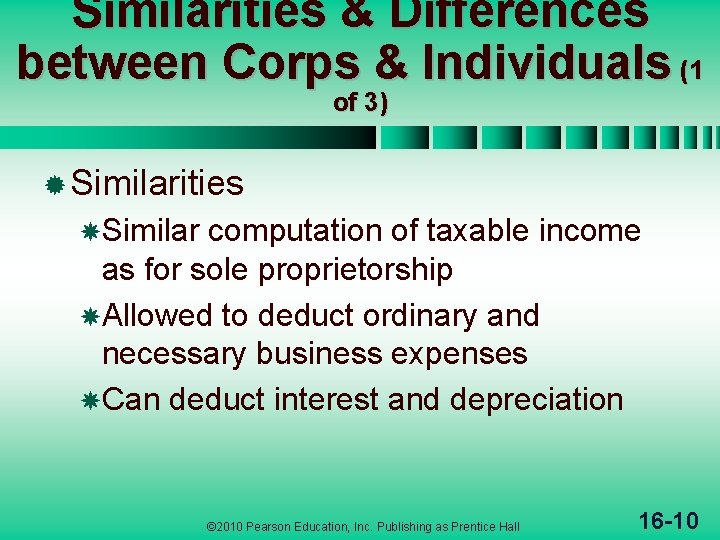 Similarities & Differences between Corps & Individuals (1 of 3) ® Similarities Similar computation