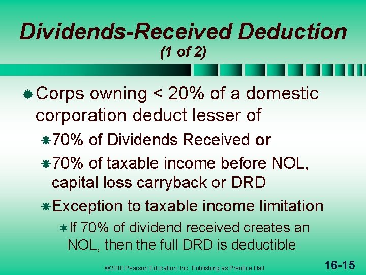 Dividends-Received Deduction (1 of 2) ® Corps owning < 20% of a domestic corporation
