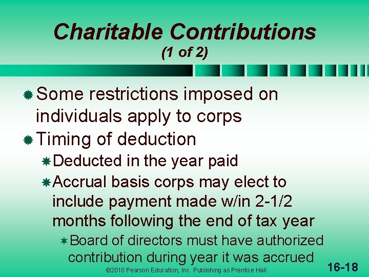 Charitable Contributions (1 of 2) ® Some restrictions imposed on individuals apply to corps