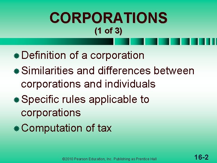 CORPORATIONS (1 of 3) ® Definition of a corporation ® Similarities and differences between