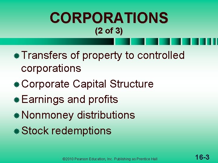 CORPORATIONS (2 of 3) ® Transfers of property to controlled corporations ® Corporate Capital