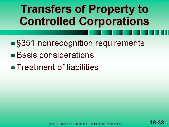 Transfers of Property to Controlled Corporations ® § 351 nonrecognition requirements ® Basis considerations
