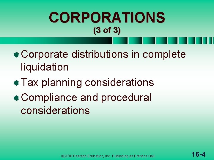 CORPORATIONS (3 of 3) ® Corporate distributions in complete liquidation ® Tax planning considerations