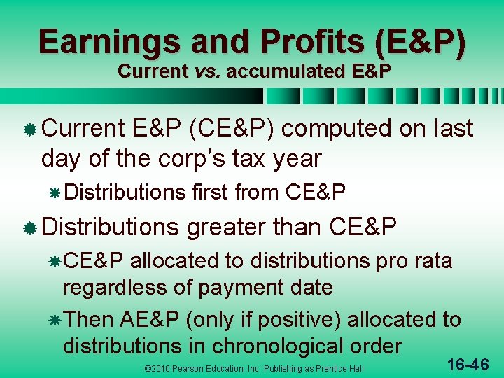 Earnings and Profits (E&P) Current vs. accumulated E&P ® Current E&P (CE&P) computed on