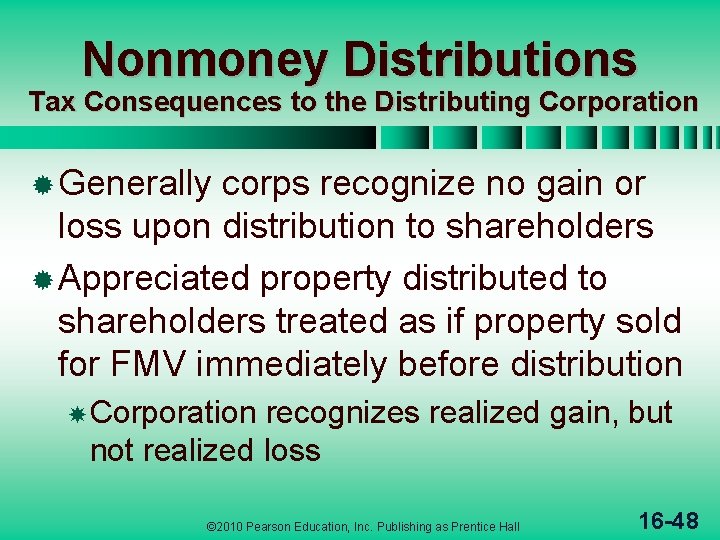 Nonmoney Distributions Tax Consequences to the Distributing Corporation ® Generally corps recognize no gain