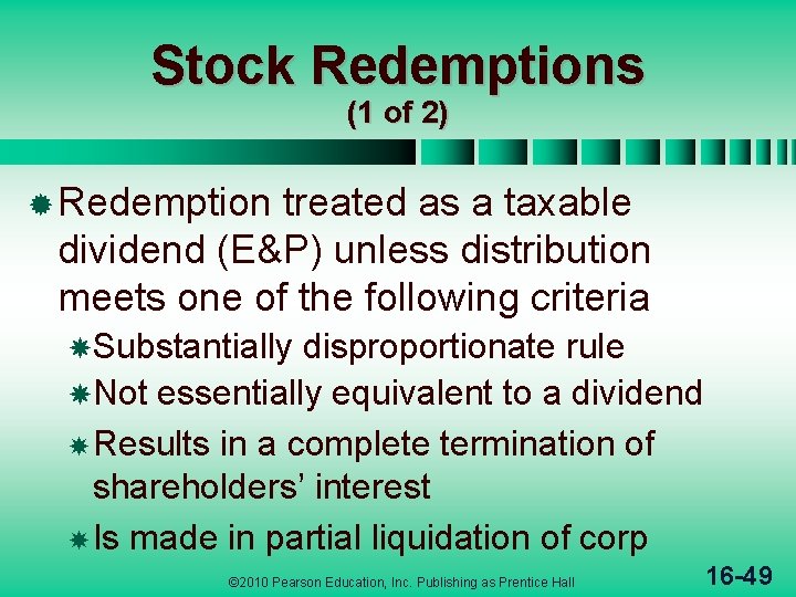 Stock Redemptions (1 of 2) ® Redemption treated as a taxable dividend (E&P) unless