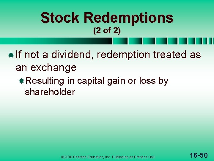 Stock Redemptions (2 of 2) ® If not a dividend, redemption treated as an
