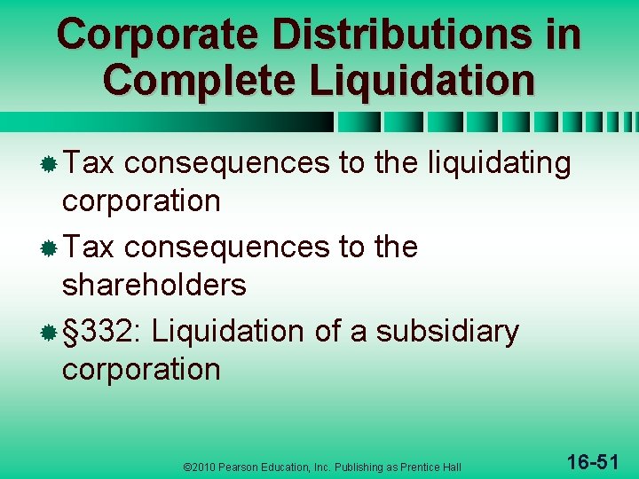 Corporate Distributions in Complete Liquidation ® Tax consequences to the liquidating corporation ® Tax