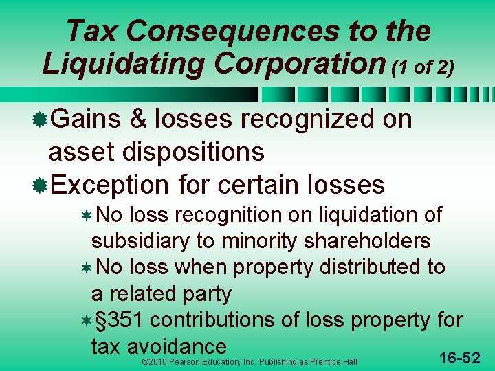 Tax Consequences to the Liquidating Corporation (1 of 2) ®Gains & losses recognized on