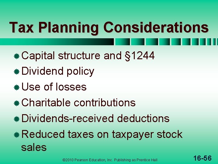 Tax Planning Considerations ® Capital structure and § 1244 ® Dividend policy ® Use