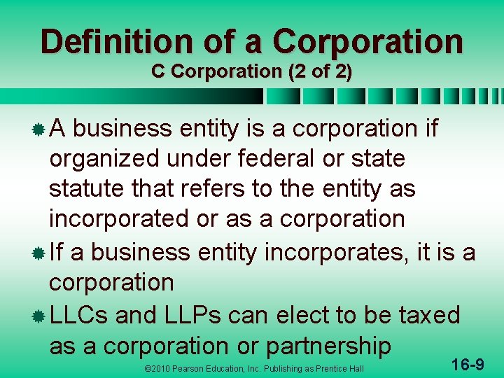 Definition of a Corporation C Corporation (2 of 2) ®A business entity is a