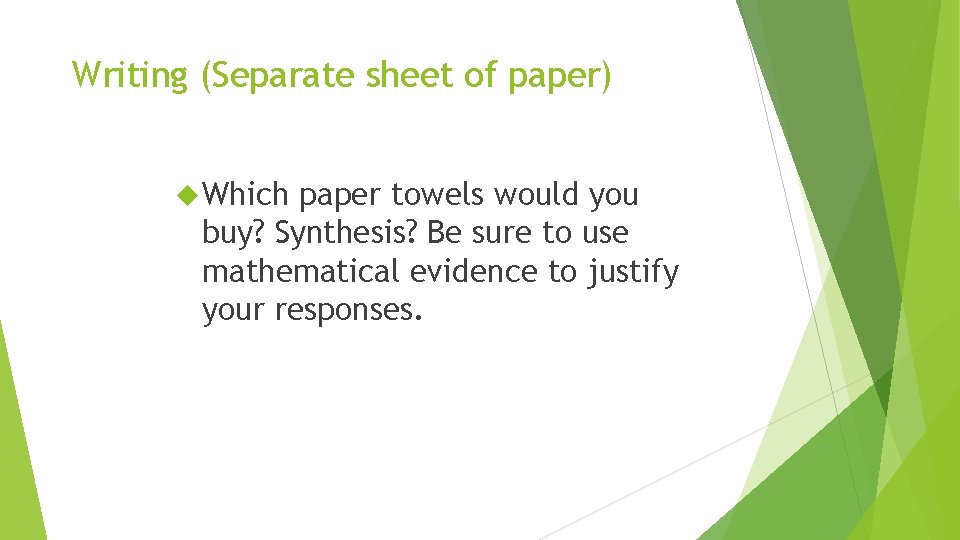 Writing (Separate sheet of paper) Which paper towels would you buy? Synthesis? Be sure