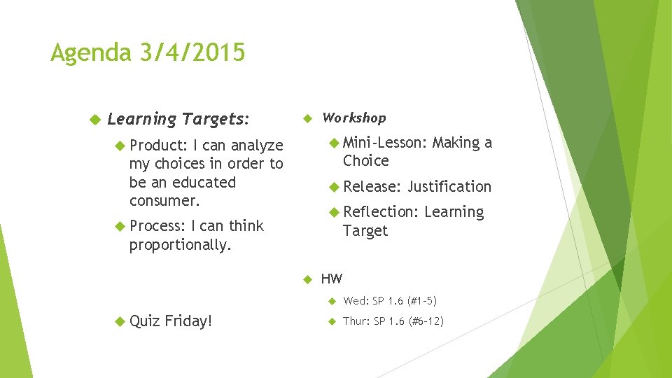 Agenda 3/4/2015 Learning Targets: Mini-Lesson: Product: I can analyze my choices in order to