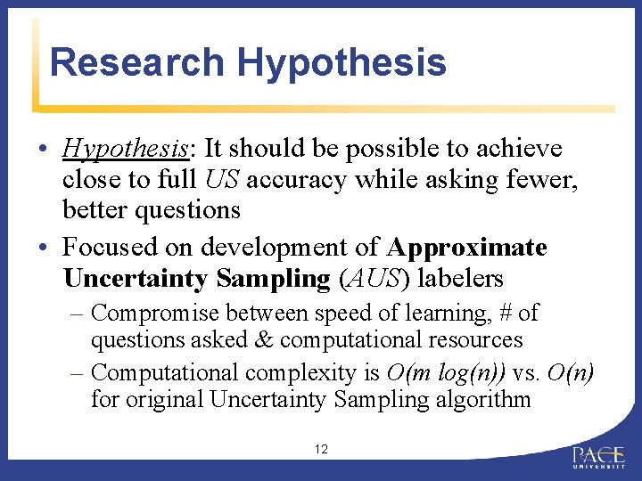 Research Hypothesis • Hypothesis: It should be possible to achieve close to full US