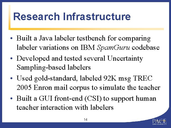Research Infrastructure • Built a Java labeler testbench for comparing labeler variations on IBM