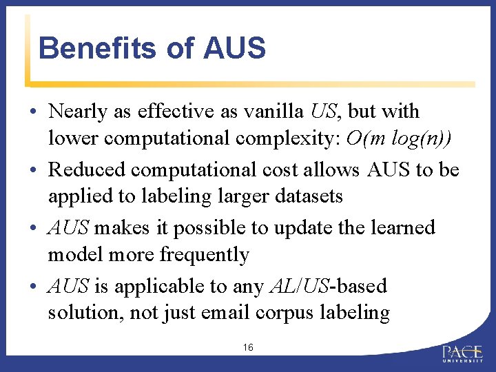 Benefits of AUS • Nearly as effective as vanilla US, but with lower computational
