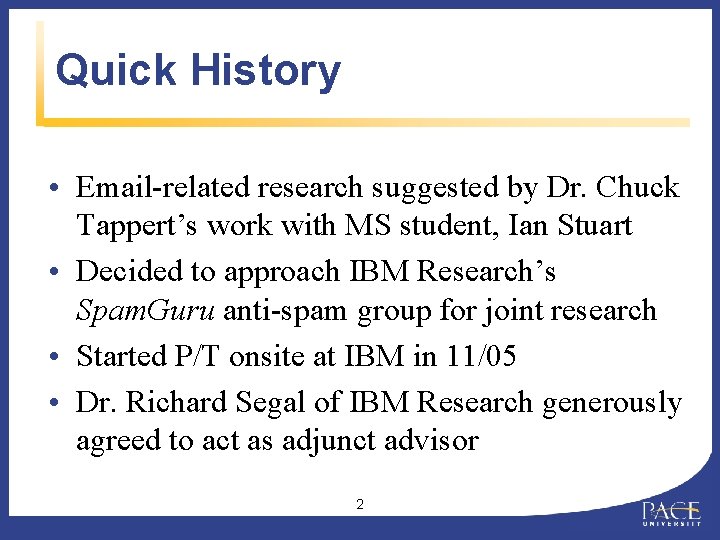 Quick History • Email-related research suggested by Dr. Chuck Tappert’s work with MS student,