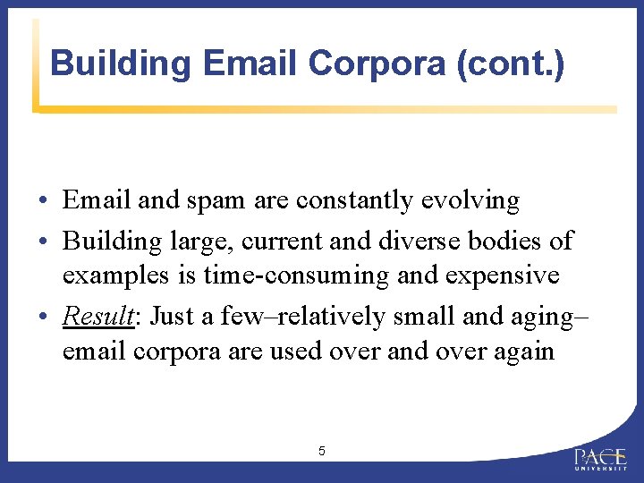 Building Email Corpora (cont. ) • Email and spam are constantly evolving • Building