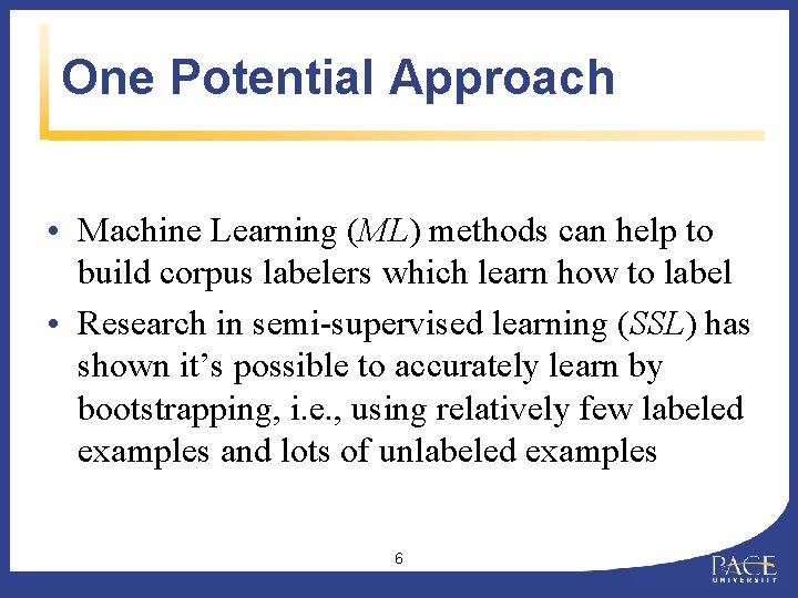 One Potential Approach • Machine Learning (ML) methods can help to build corpus labelers