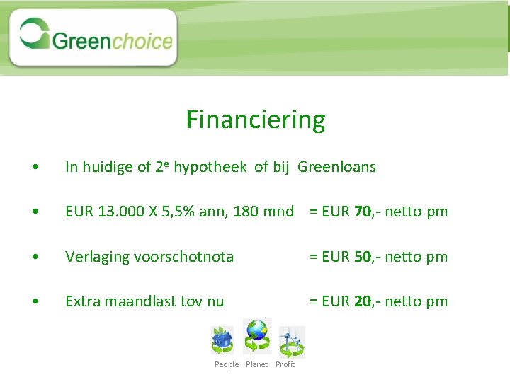 Financiering • In huidige of 2 e hypotheek of bij Greenloans • EUR 13.