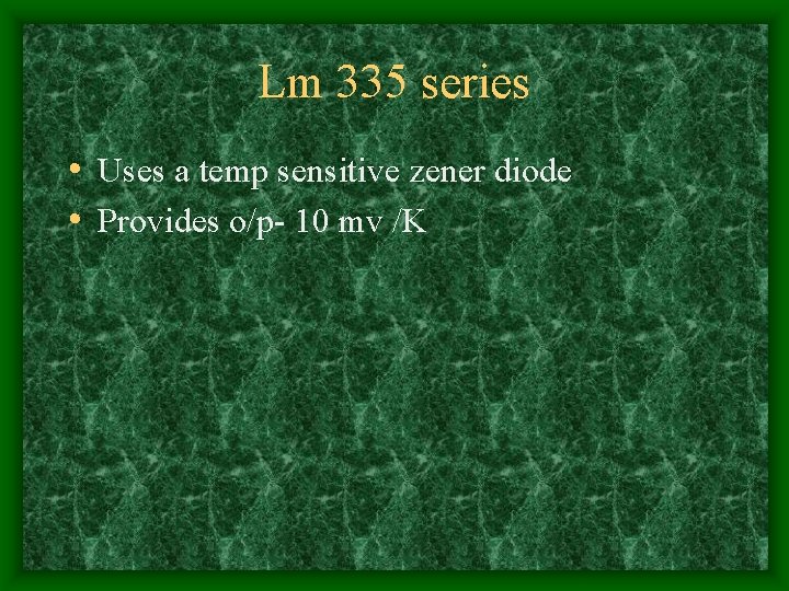 Lm 335 series • Uses a temp sensitive zener diode • Provides o/p- 10