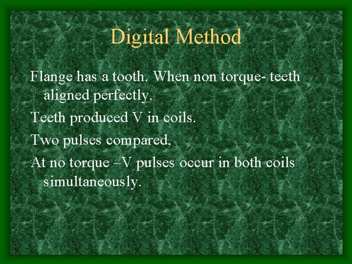 Digital Method Flange has a tooth. When non torque- teeth aligned perfectly. Teeth produced