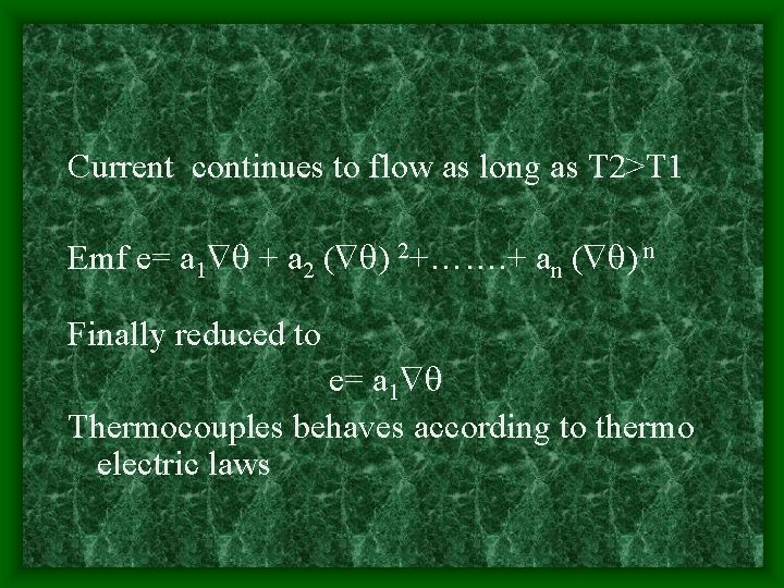 Current continues to flow as long as T 2>T 1 Emf e= a 1