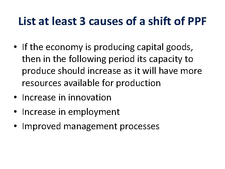 List at least 3 causes of a shift of PPF • If the economy List at least 3 causes of a shift of PPF • If the economy