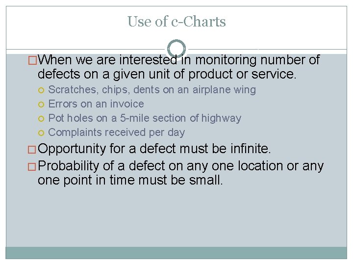Use of c-Charts �When we are interested in monitoring number of defects on a