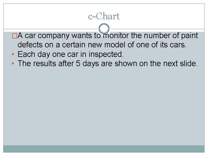 c-Chart �A car company wants to monitor the number of paint defects on a