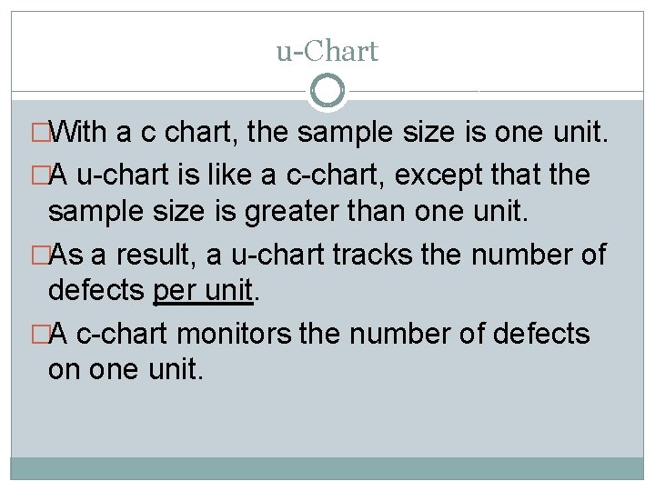 u-Chart �With a c chart, the sample size is one unit. �A u-chart is