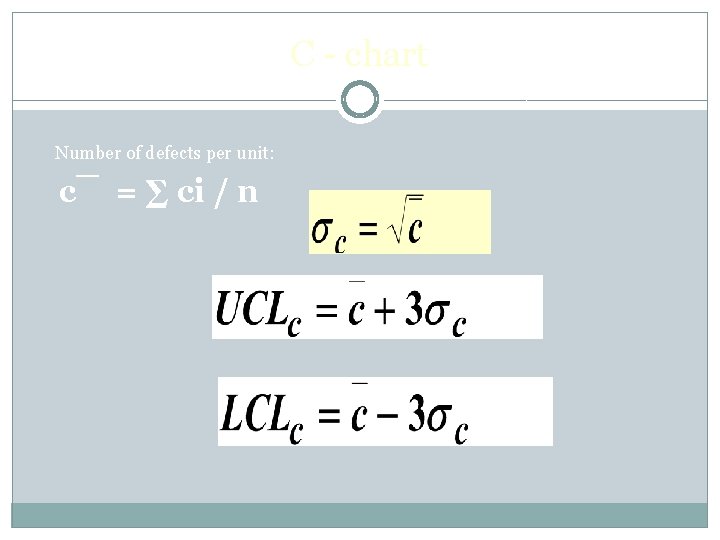 C - chart Number of defects per unit: c¯ = ∑ ci / n