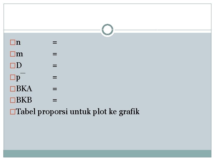 �n = �m = �D = �p¯ = �BKA = �BKB = �Tabel proporsi