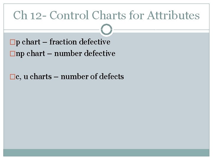 Ch 12 - Control Charts for Attributes �p chart – fraction defective �np chart