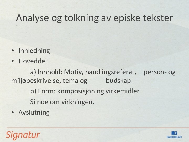 Analyse og tolkning av episke tekster • Innledning • Hoveddel: a) Innhold: Motiv, handlingsreferat,