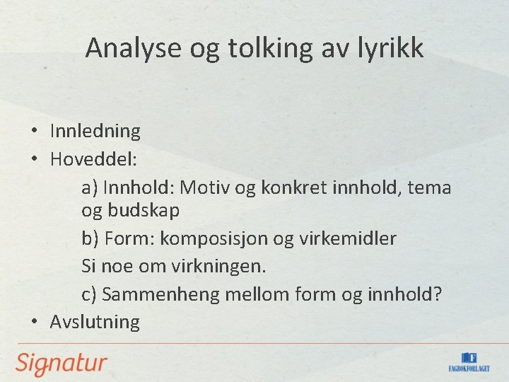 Analyse og tolking av lyrikk • Innledning • Hoveddel: a) Innhold: Motiv og konkret