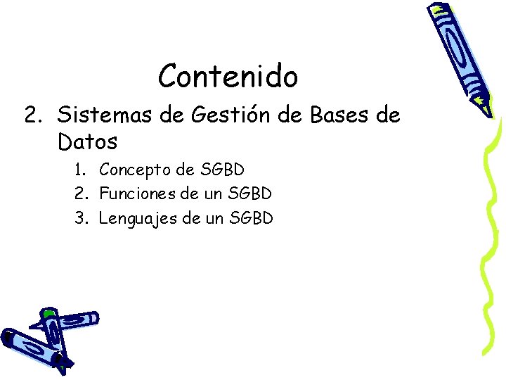 Contenido 2. Sistemas de Gestión de Bases de Datos 1. Concepto de SGBD 2.