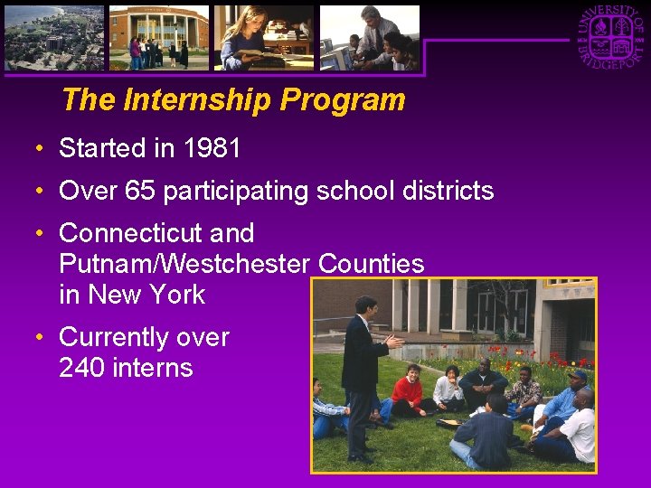 The Internship Program • Started in 1981 • Over 65 participating school districts •