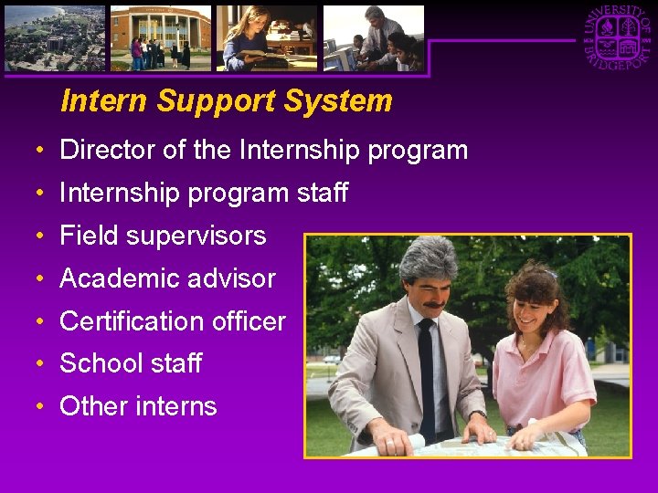 Intern Support System • Director of the Internship program • Internship program staff •