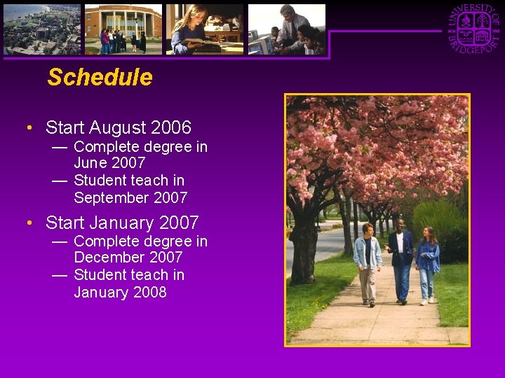 Schedule • Start August 2006 — Complete degree in June 2007 — Student teach