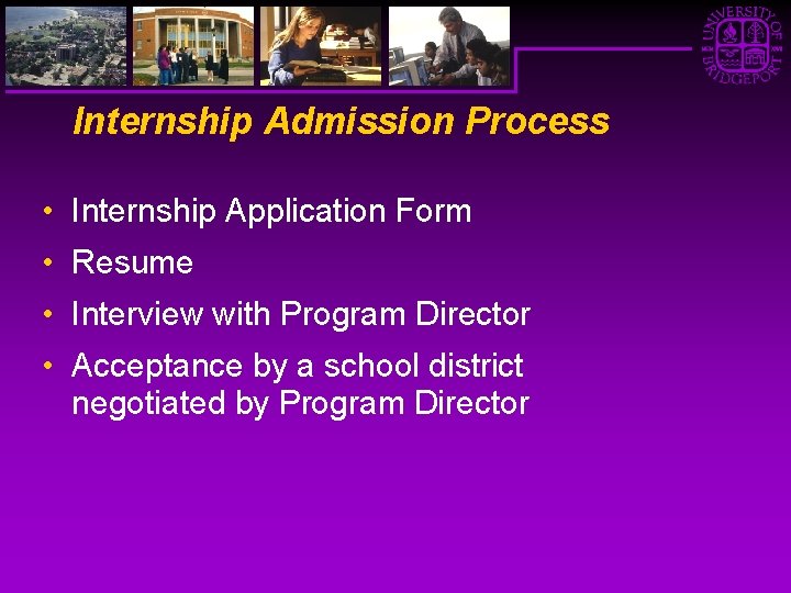 Internship Admission Process • Internship Application Form • Resume • Interview with Program Director