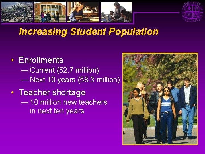 Increasing Student Population • Enrollments — Current (52. 7 million) — Next 10 years