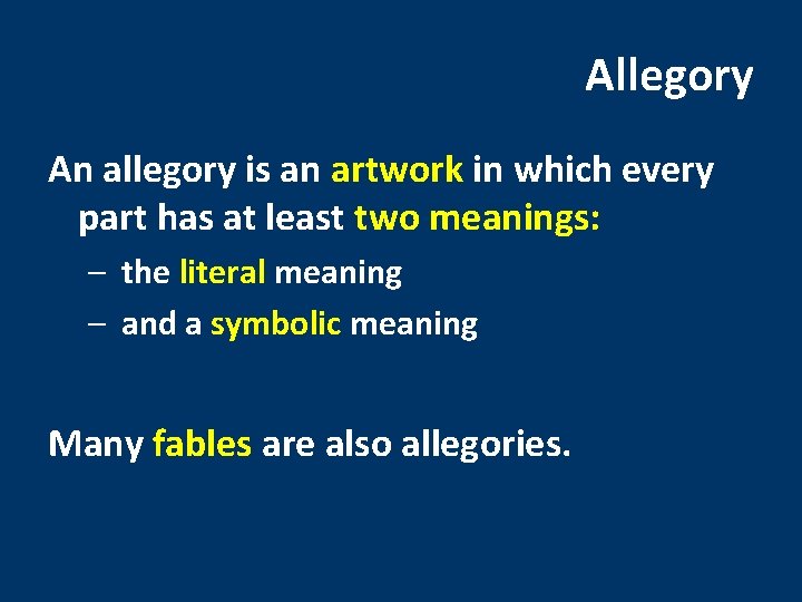 Allegory An allegory is an artwork in which every part has at least two