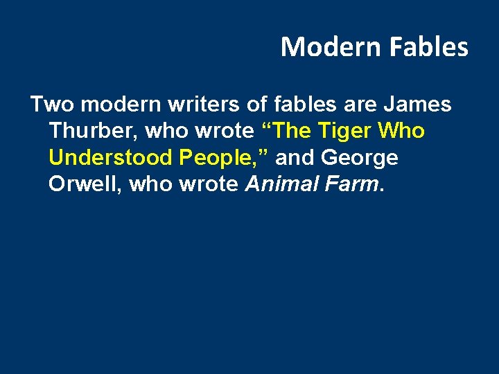 Modern Fables Two modern writers of fables are James Thurber, who wrote “The Tiger