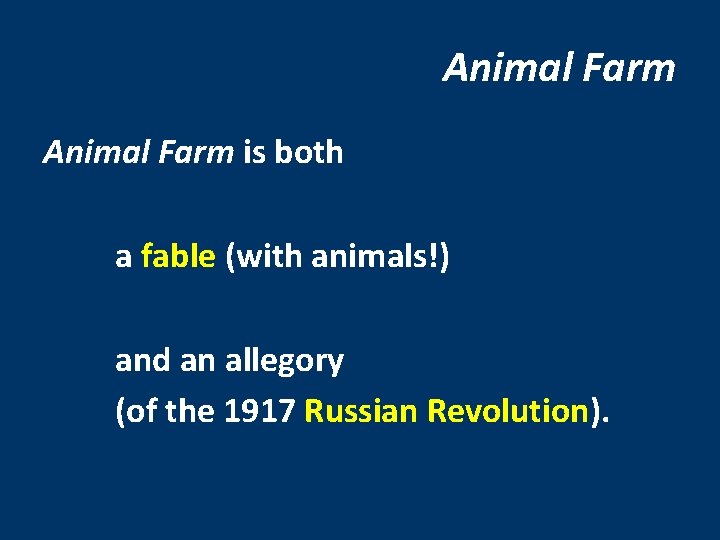 Animal Farm is both a fable (with animals!) and an allegory (of the 1917