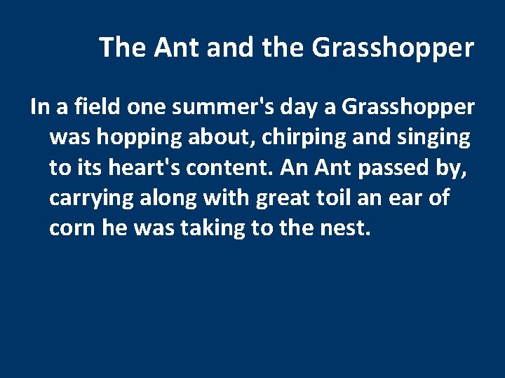 The Ant and the Grasshopper In a field one summer's day a Grasshopper was