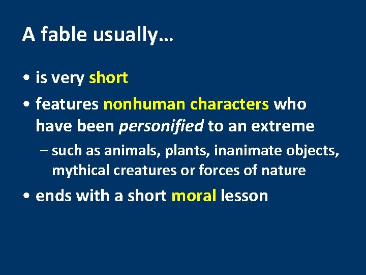 A fable usually… • is very short • features nonhuman characters who have been