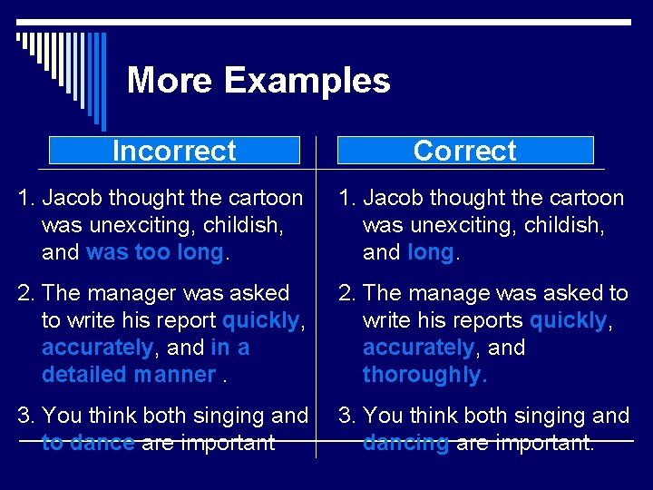 More Examples Incorrect Correct 1. Jacob thought the cartoon was unexciting, childish, and was